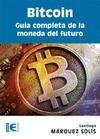 BITCOIN. GUIA COMPLETA DE LA MONEDA DEL FUTURO | 9788499646275 | MARQUEZ SOLIS,SANTIAGO