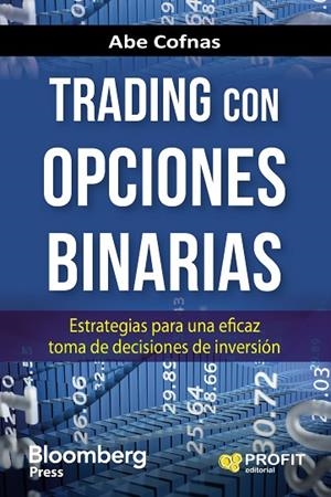 TRADING CON OPCIONES BINARIAS. ESTRATEGIAS PARA UNA EFICAZ TOMA DE DECISIONES DE INVERSION | 9788416583713 | COFNAS,ABE