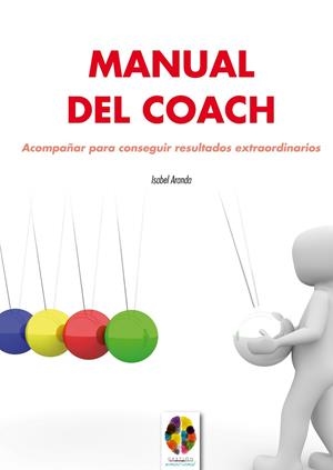 MANUAL DEL COACH. ACOMPAÑAR PARA CONSEGUIR RESULTADOS EXTRAORDINARIOS | 9788497276429 | ARANDA,ISABEL