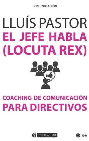 JEFE HABLA (LOCUTA REX). COACHING DE COMUNICACION PARA DIRECTIVOS | 9788491165545 | PASTOR,LLUIS