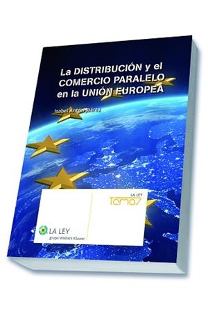DISTRIBUCION Y EL COMERCIO PARALELO EN LA UNION EUROPEA | 9788490203965 | ANTON JUAREZ,ISABEL