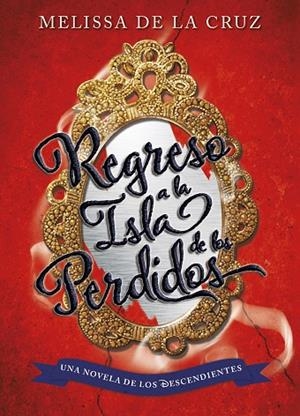 REGRESO A LA ISLA DE LOS PERDIDOS. UNA NOVELA DE LOS DESCENDIENTES | 9788499518190 | CRUZ,MELISSA DE LA