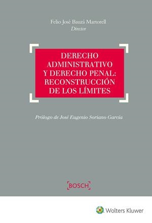 DERECHO ADMINISTRATIVO Y DERECHO PENAL: RECONSTRUCCIÓN DE LOS LÍMITES | 9788490901823 | BAUZÁ MARTORELL, FELIO JOSÉ