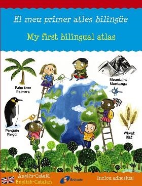 MEU PRIMER ATLES BILINGUE. MY FIRST BILINGUAL ATLAS INGLES-CATALA + PEGATINAS | 9788499065533