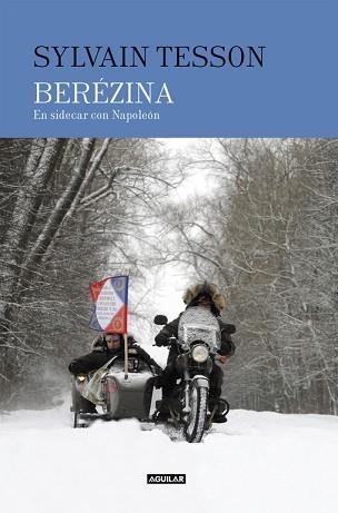 BEREZINA. EN SIDECAR CON NAPOLÉON | 9788403517424 | SYLVAIN TESSON