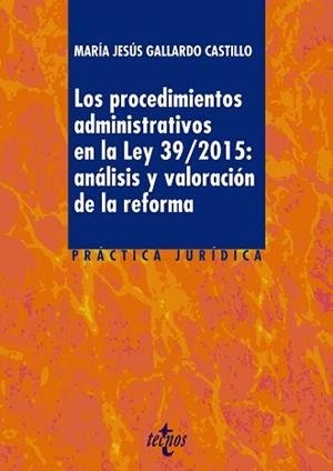 PROCEDIMIENTOS ADMINISTRATIVOS EN LA LEY 39/2015: ANALISIS Y VALORACION DE LA REFORMA | 9788430970339 | GALLARDO CASTILLO,MARIA JESUS