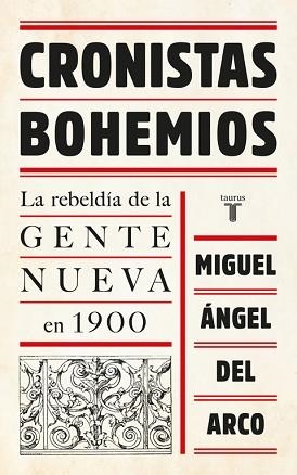 CRONISTAS BOHEMIOS. LA REBELDIA DE LA GENTE NUEVA EN 1900 | 9788430618705 | DEL ARCO,MIGUEL ANGEL