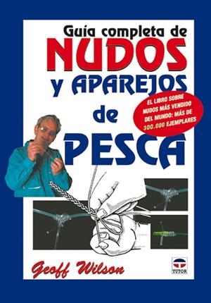 GUIA COMPLETA DE NUDOS Y APAREJOS DE PESCA | 9788479024321 | WILSON,GEOFF