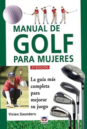 MANUAL DE GOLF PARA MUJERES.LA GUIA MAS COMPLETA PARA MEJORAR SU JUEGO | 9788479022761 | SAUNDERS,VIVIEN
