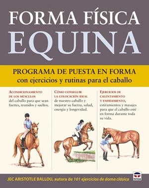 FORMA FISICA EQUINA. PROGRAMA DE PUESTA EN FORMA CON EJERCICIOS Y RUTINAS PARA EL CABALLO | 9788479028701 | ARISTOTLE BALLOU,JEC