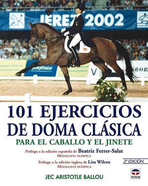 101 EJERCICIOS DE DOMA CLASICA PARA EL CABALLO Y EL JINETE | 9788479025939 | ARISTOTLE BALLOU,JEC