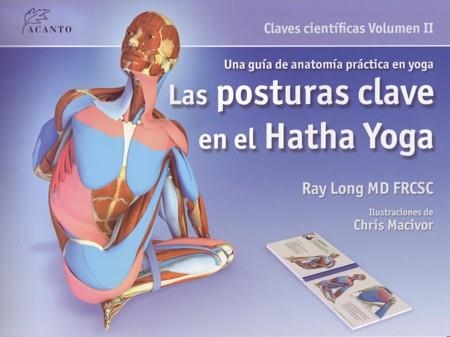 POSTURAS CLAVE EN EL HATHA YOGA. UNA GUIA DE ANATOMIA PRACTICA EN YOGA | 9788495376848 | LONG,RAY