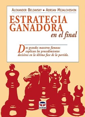 ESTRATEGIA GANADORA EN EL FINAL | 9788479025915 | BELIAVSKY,ALEXANDER MIJALCHISHIN,ADRIAN