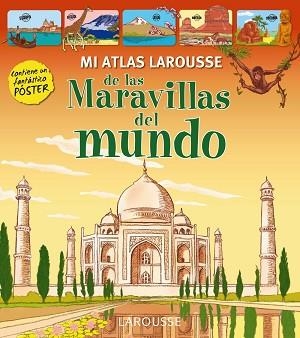MI ATLAS LAROUSSE DE LAS MARAVILLAS DEL MUNDO | 9788416124107