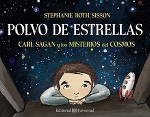 POLVO DE ESTRELLAS. CARL SAGAN Y LOS MISTERIOS DEL COSMOS | 9788426142467 | ROTH SISSON,STEPHANIE