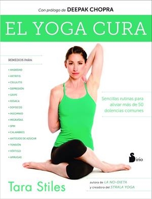 YOGA CURA. SENCILLAS RUTINAS PARA ALIVIAR MAS DE 50 DOLENCIAS COMUNES | 9788416579099 | STILES,TARA