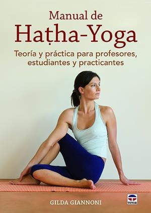 MANUAL DE HATHA-YOGA. TEORIA Y PRACTICA PARA PROFESORES, ESTUDIANTES Y PRACTICANTES | 9788416676033 | GIANNONI,GILDA
