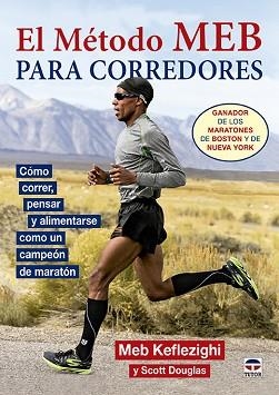METODO MEB PARA CORREDORES.  COMO CORRER, PENSAR Y ALIMENTARSE COMO UN CAMPEON DE MARATON | 9788416676019 | DOUGLAS,SCOTT KEFLEZIGHI,MEB