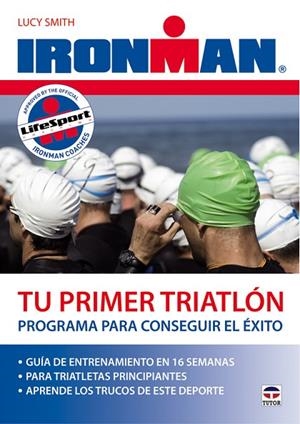 TU PRIMER TRIATLON. PROGRAMA PARA CONSEGUIR EL EXITO | 9788479028725 | SMITH,LUCY
