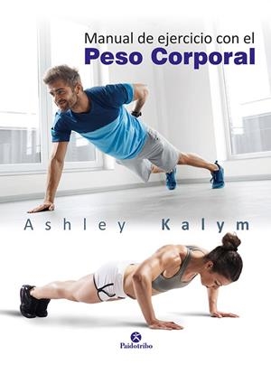 MANUAL DE EJERCICIO CON EL PESO CORPORAL | 9788499106014 | KALYM,ASHLEY