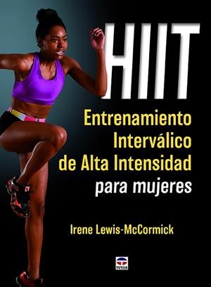 HIIT. ENTRENAMIENTO INTERVALICO DE ALTA INTENSIDAD PARA MUJERES | 9788416676064 | LEWIS-MCCORMICK,IRENE