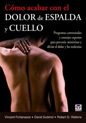 COMO ACABAR CON EL DOLOR DE ESPALDA Y CUELLO | 9788479029449 | FORTANASCE,VINCENT GUTKIND,DAVID WATKINS,ROBERT G.