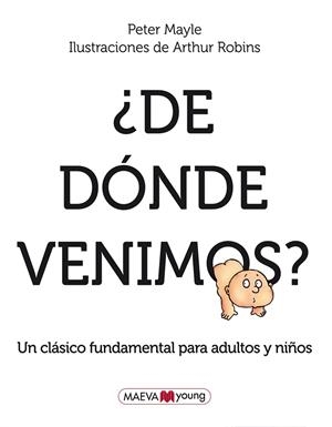 DE DONDE VENIMOS? UN CLÁSICO IMPRESCINDIBLE DE EDUCACIÓN SEXUAL PARA ADULTOS Y NIÑOS. | 9788415120421 | MAYLE,PETER ROBINS,ARTHUR