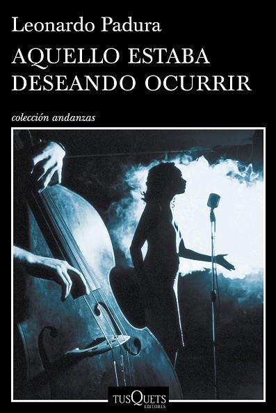 AQUELLO ESTABA DESEANDO OCURRIR | 9788490660386 | PADURA,LEONARDO
