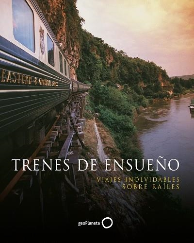 TRENES DE ENSUEÑO. VIAJES INOLVIDABLES SOBRE RAILES | 9788408131717 | HOWARD, MARTIN