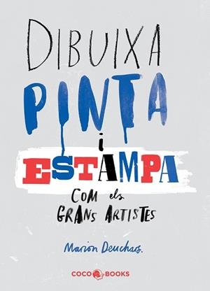 DIBUIXA, PINTA I ESTAMPA COM ELS GRANS ARTISTES | 9788494316654 | DEUCHARS,MARION