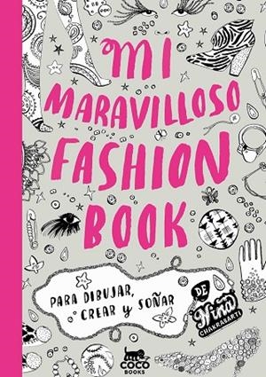 MI MARAVILLOSO FASHION BOOK PARA DIBUJAR CREAR Y SOÑAR | 9788494003226 | CHAKRABARTI, NINA