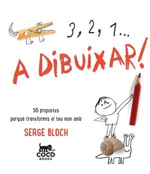 3, 2, 1... A DIBUIXAR. 50 PROPOSTES PERQUE TRANSFORMIS EL TEU MON | 9788494516719 | BLOCH,SERGE