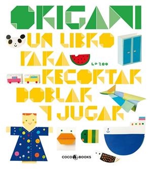 ORIGAMI UN LIBRO PARA RECORTAR, DOBLAR Y JUGAR | 9788493782108 | ZOO, LA