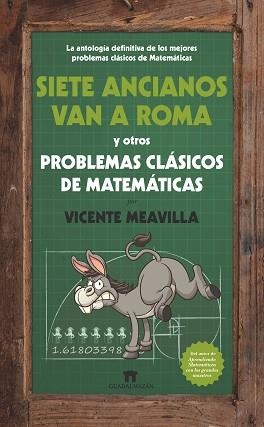 SIETE ANCIANOS VAN A ROMA Y OTROS PROBLEMAS CLASICOS DE MATEMATICAS | 9788494384608 | MEAVILLA,VICENTE
