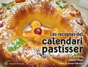 LES RECEPTES DEL CALENDARI PASTISSER. LES NOSTRES POSTRES DE SEMPRE | 9788490345733 | VILAS FIGUERAS, ALBERT