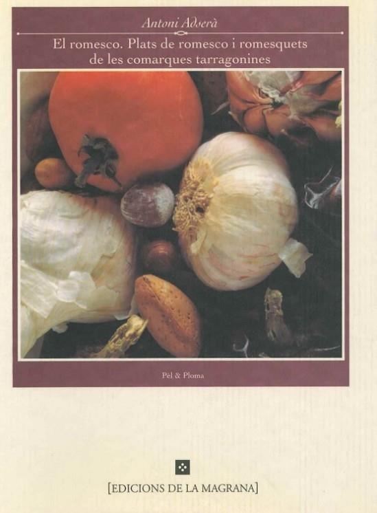 ROMESCO PLATS DE ROMESCO I ROMESQUETS DE LES COMARQUES TARRAGONINES | 9788474109382 | ADSERA I MARTORELL,ANTONI