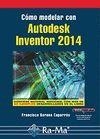 COMO MODELAR CON AUTODESK INVENTOR 2014 | 9788499642901 | BARONA CAPARROS,FRANCISCO
