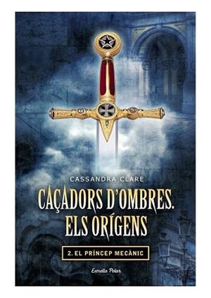 PRINCEP MECANIC. CAÇADORS D,OMBRES ELS ORIGENS 2 | 9788499325866 | CLARE,CASSANDRA