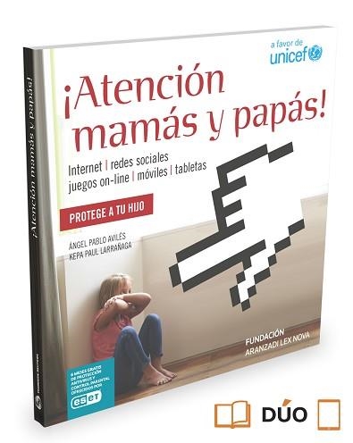 ATENCION MAMAS Y PAPAS! PROTEGE A TU HIJO INTERNET, REDES SOCIALES, JUEGOS ON-LINE, MOVILES, TABLETAS | 9788490989784 | AVILES,ANGEL PABLO LARRAÑAGA,KEPA PAUL