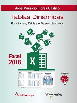 TABLAS DINAMICAS EXCEL 2016. FUNCIONES, TABLAS Y BASES DE DATOS | 9788426723567 | FLORES CASTILLO,JOSE MAURICIO