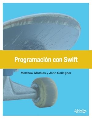 PROGRAMACION CON SWIFT | 9788441538146 | GALLAGHER,JOHN MATHIAS,MATTHEW