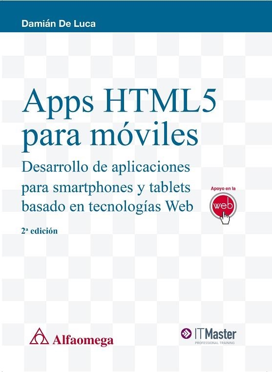 APPS HTML5 PARA MOVILES. DESARROLLO DE APLICACIONES PARA SMARTPHONES Y TABLETS BASADO EN TECNOLOGIAS WEB | 9788426723239 | LUCA,DAMIAN DE