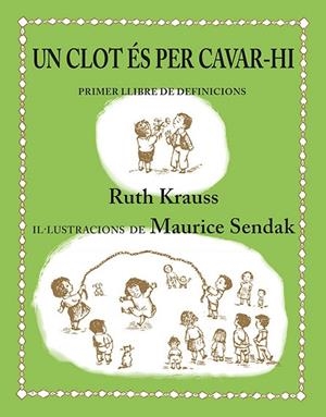 UN CLOT ES PER CAVAR-HI. PRIMER LLIBRE DE DEFINICIONS | 9788484642442 | SENDAK,MAURICE KRAUSS,RUTH