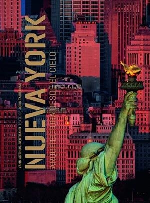 NUEVA YORK. ARQUITECTURA DESDE EL CIELO | 9788497857345 | BERTRAND,YANN ARTHUS TAURANAC,JOHN