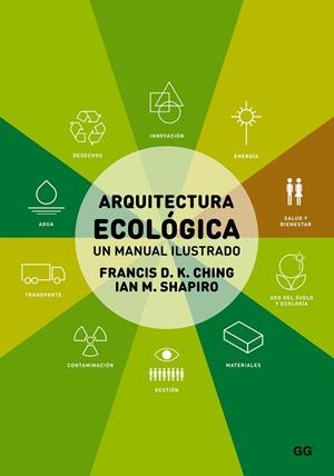 ARQUITECTURA ECOLOGICA. UN MANUAL ILUSTRADO | 9788425227431 | CHING,FRANCIS D.K. SHAPIRO,IAN M.