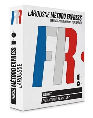 FRANCES LAROUSSE METODO EXPRESS PARA ADQUIRIR EL NIVEL B-2 LEER, ESCRIBIR, HABLAR Y ENTENDER | 9788416368372 | LAROUSSE EDITORIAL
