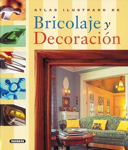 ATLAS ILUSTRADO DE BRICOLAJE Y DECORACION | 9788430546640 | VARIOS AUTORES