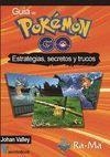 GUIA DE POKEMON GO. ESTRATEGIAS , SECRETOS, TRUCOS | 9788499646701 | VALLEY,JOHAN