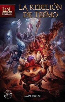 LOL FICTION. LA REBELIÓN DE TEEMO | 9788408170570 | JAVIER MUÑOZ RUIZ