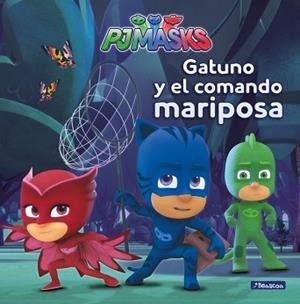 GATUNO Y EL COMANDO MARIPOSA PJ MASKS | 9788448847975